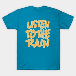 quote listen rain T-Shirt